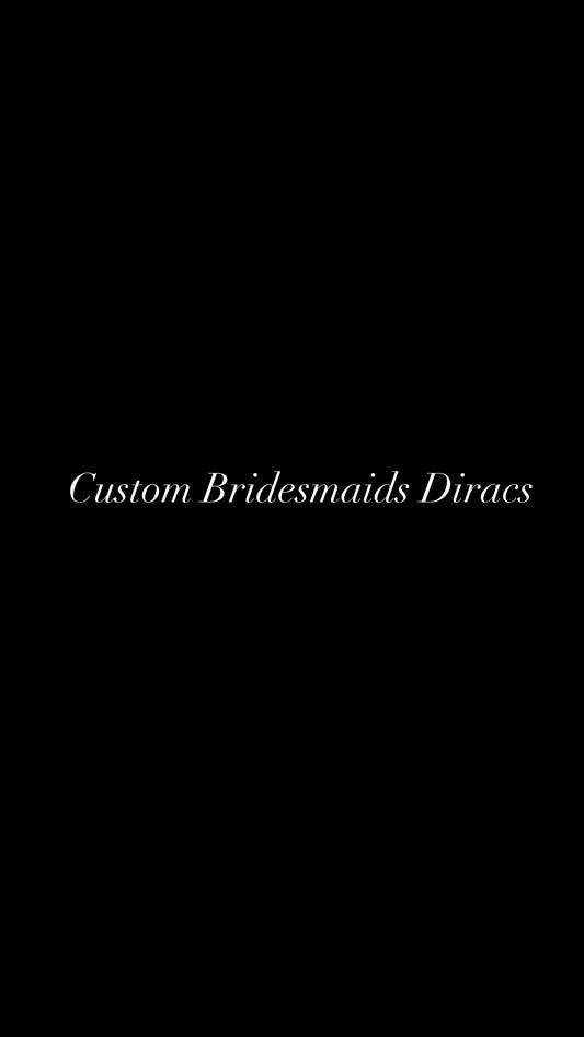 Custom bridesmaids Dirac